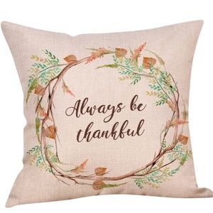 Pillow Cover- NEW- Always Be Thankful- Fall